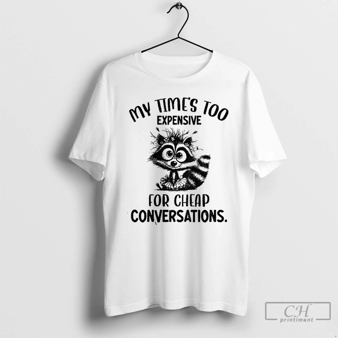Classic Raccoon My Times Too Expensive For Cheap Conversations T Shirts