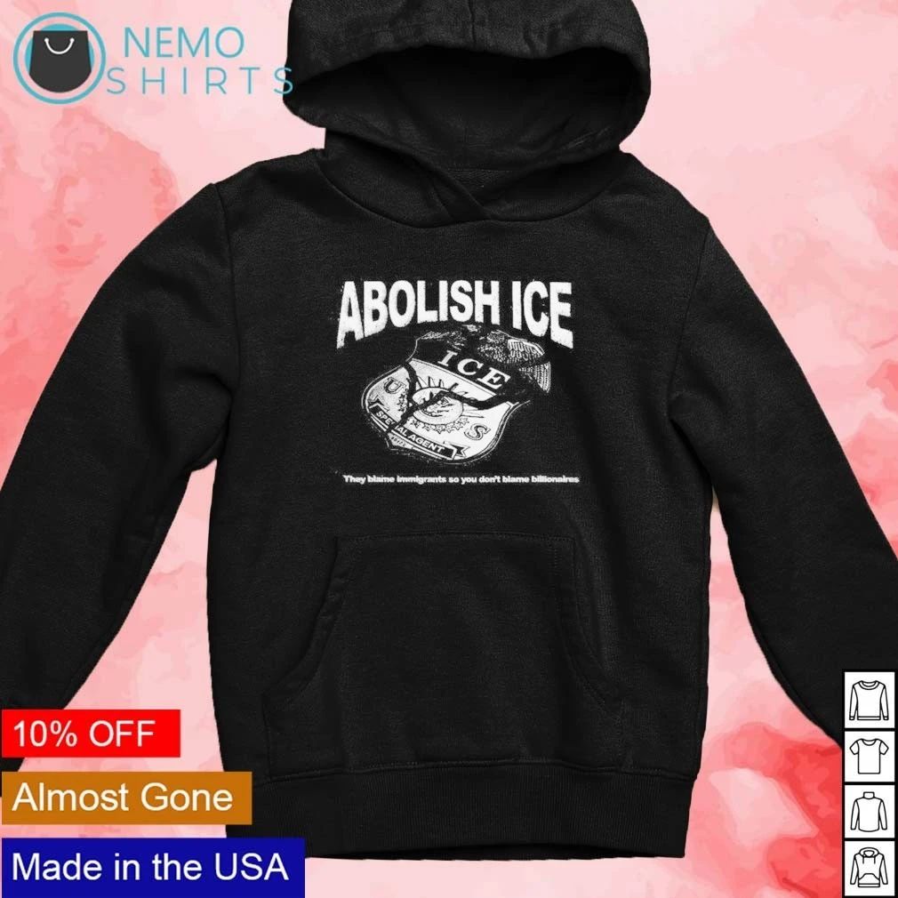 Abolish ICE They Blame Immigrants so You Don’t Blame Billionaires shirt