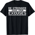 Motivational Shirt-Be Stronger Than Your Your Excuses Humor T-Shirt