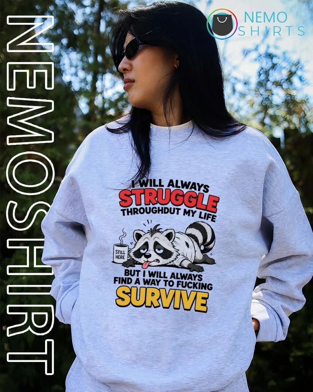 Raccoon I Will Always Struggle Throughout My Life and Find a Way to Fucking Survive shirt