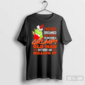 Classic The Grinch I Never Dreamed That One Day Id Become A Grumpy Old Man