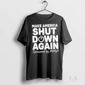 Original Make America Shut Down Again Sponsored By Maga
