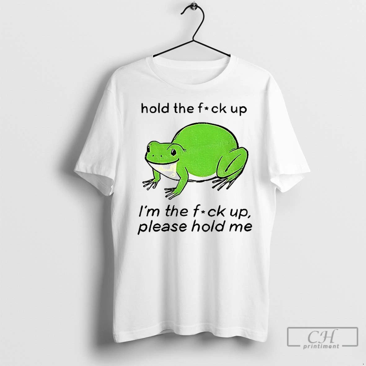 Classic Bloated Frog Hold The Fuck Up Im The Fuck Up Please Hold Me