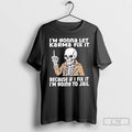 Classic Skeleton Im Gonna Let Karma Fix It Because If I Fix It Im Going