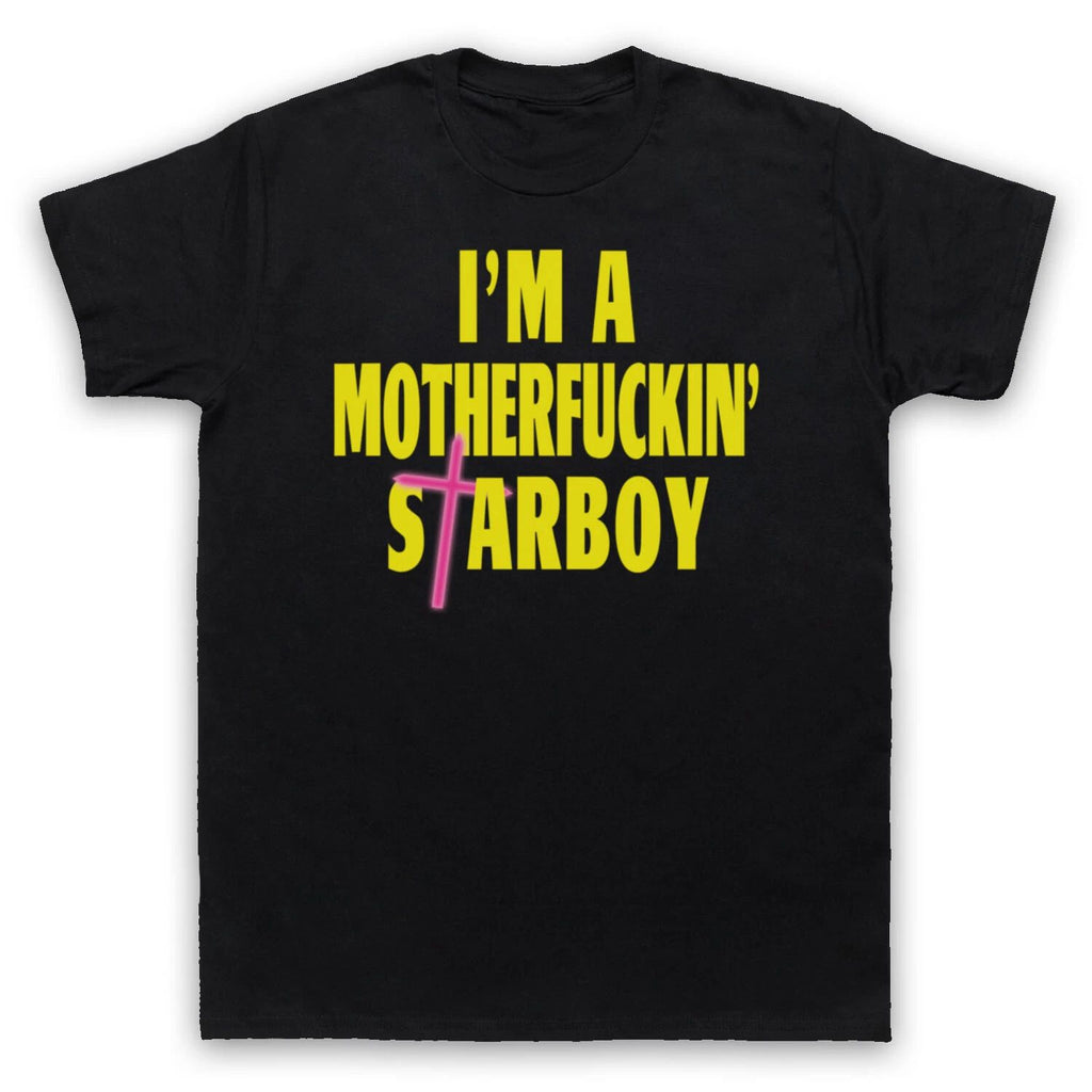 I'M A MOTHER FUCKIN' STARBOY UNOFFICIAL WEEKEND WEEKND MENS & WOMENS T-SHIRT