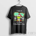 Premium Grinch Christmas I Work At Oreilly Auto Parts Its Fine Everything Is Fine