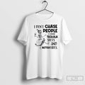 Classic Skeleton I Dont Chase People I Chase Tequila Shots And Better Vibes T Shirts