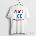 Classic Fuck Ice Prosecute Them T Shirts