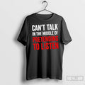 Premium Cant Talk In The Middle Of Pretending To Listen Funny Quote