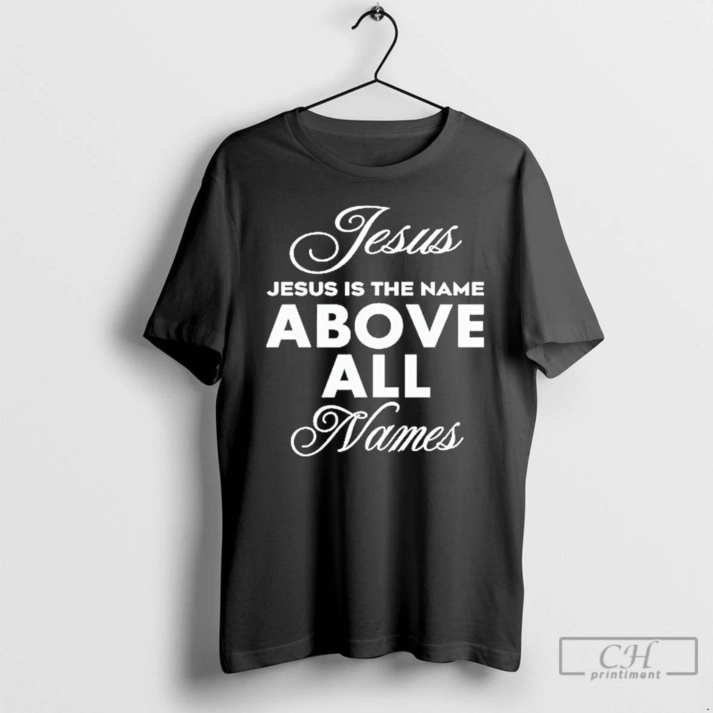 Classic Jesus Is The Name Above All Names Justin Fields T Shirts