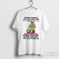 Classic Grinch Stupid People Are Like Glow Sticks T Shirts