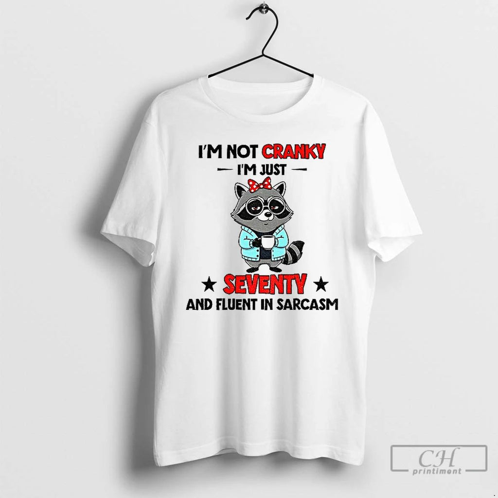 Classic Raccoon Im Not Cranky Im Just Seventy And Fluent In Sarcasm T Shirts