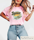 Aesthetic Later Gator Funny Quote Comfort Tee Shirt Gift