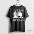 Premium Maybe Ai Can Generate You Some Bitches T Shirts