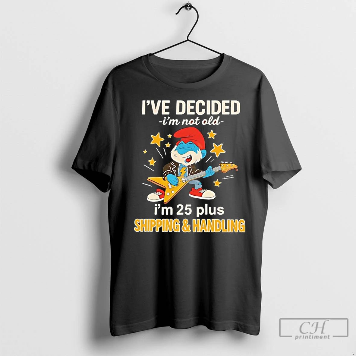 Premium Papa Smurf Ive Decided Im Not Old Im 25 Plus Shipping And Handling