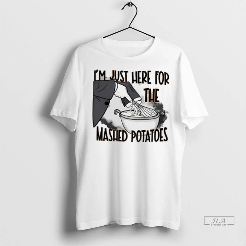 Trendy Officials Im Just Here For The Mashed Potatoes Shirt Sweater