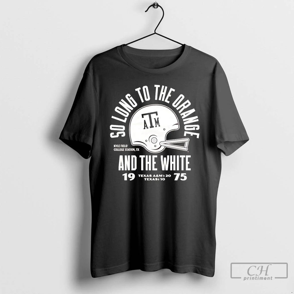Classic Texas Am Aggie 1975 So Long To The Orange And The White T Shirts