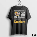 Original Some Grandmas Play Bingo Real Grandmas Watch Steelers