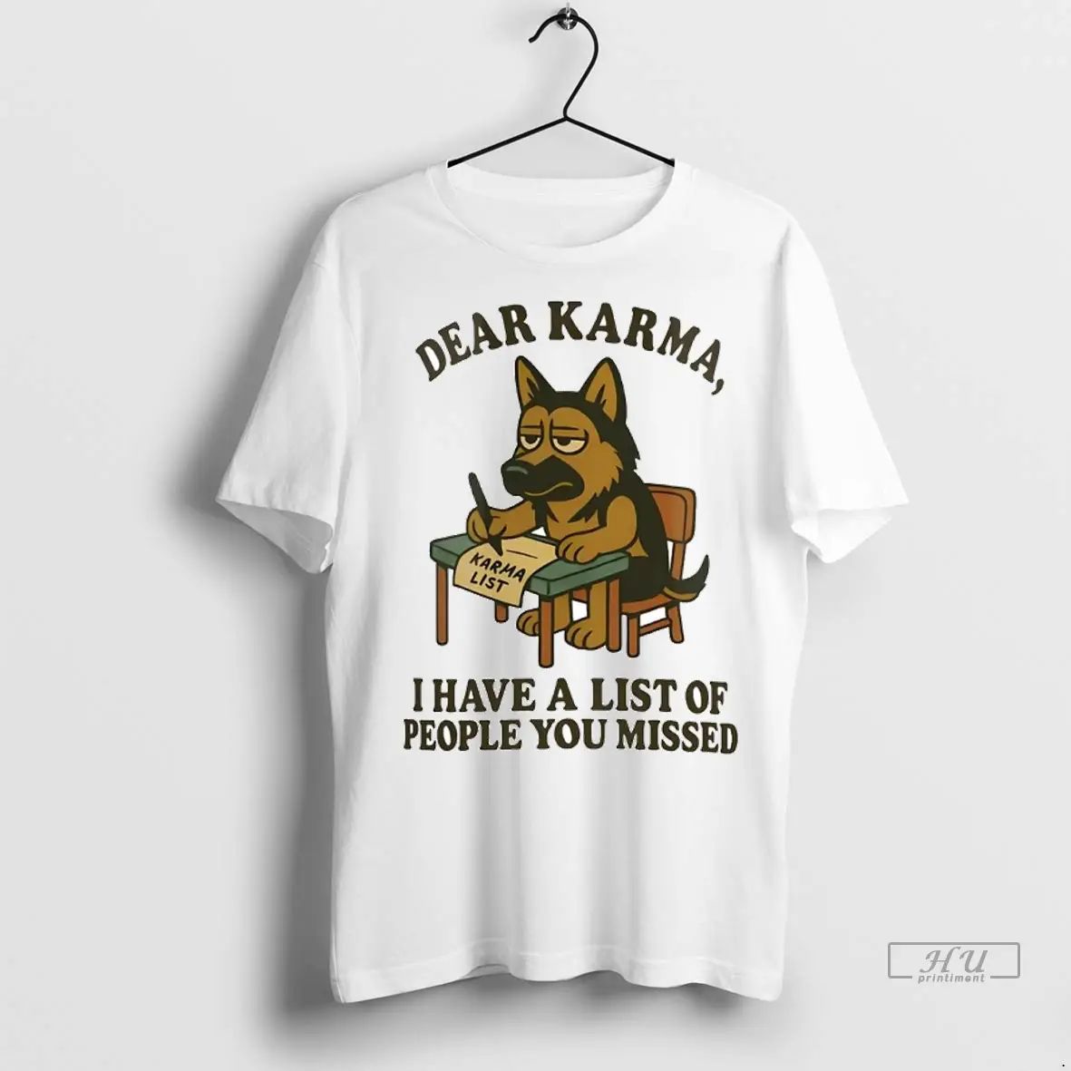 Officials German Shepherd Dear Karma I Have A List Of People You Missed T Shirts