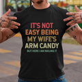 My Wife’s Arm Candy Shirt Funny Husband Gift From Wife Father’s Day Tee Men