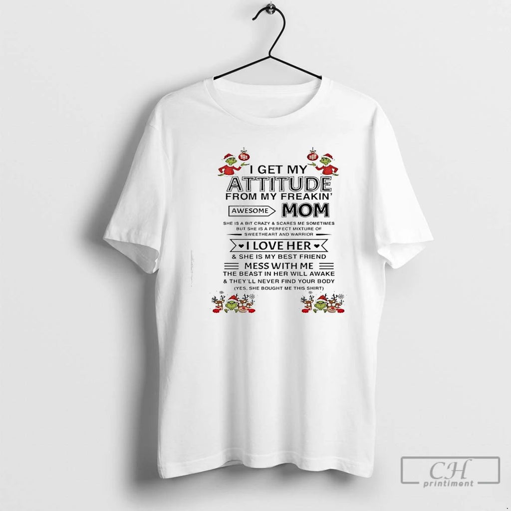 Premium Grinch Xmas I Get My Attitude From My Freakin Awesome Mom T Shirts
