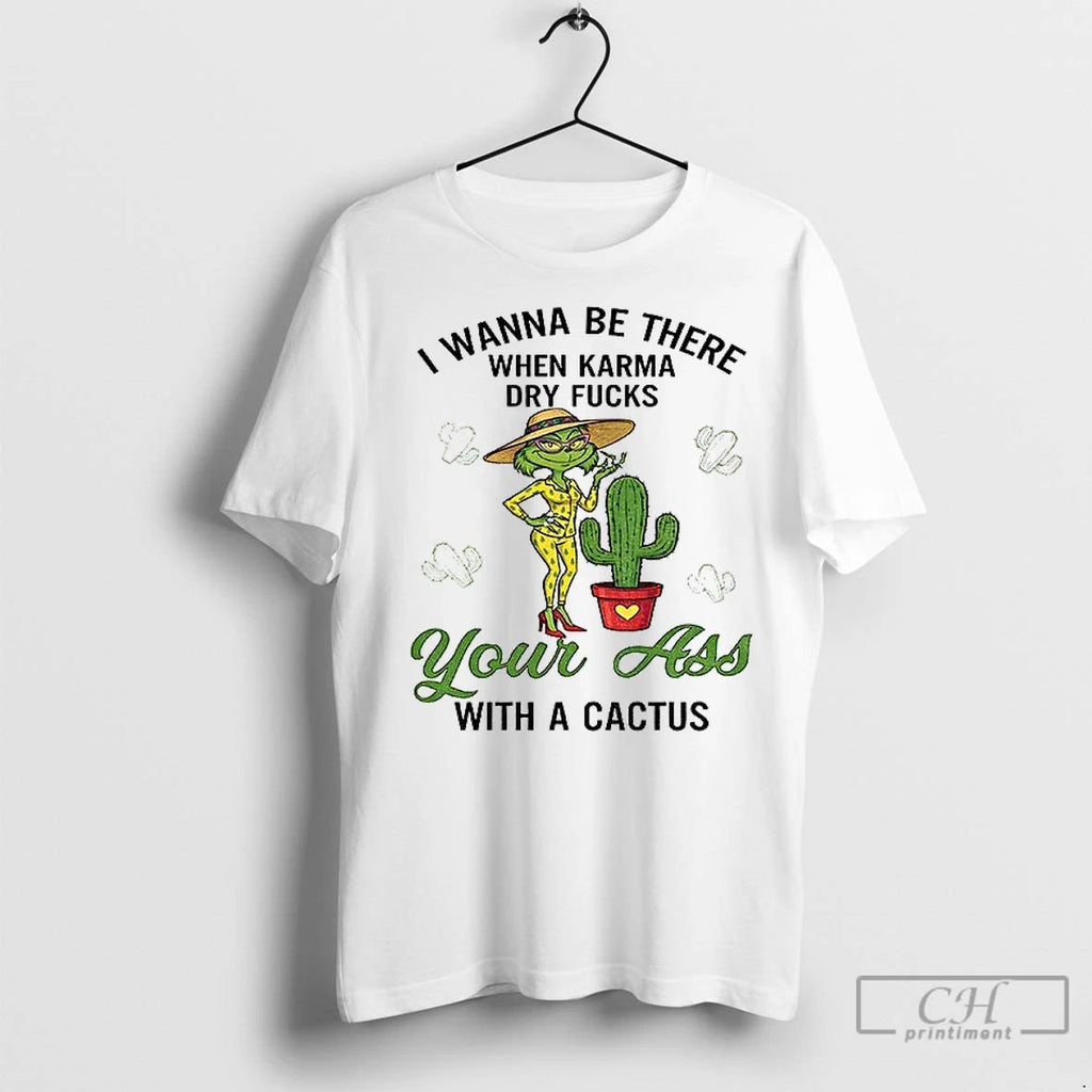 Classic Grinch Wanna Be There When Karma Dry Fucks Your With A Cactus Christmas