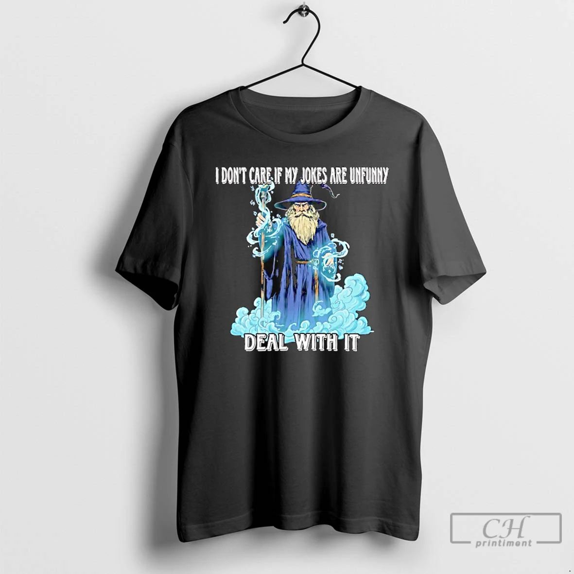 Classic Wizard I Dont Care If My Jokes Are Unfunny Deal With It T Shirts