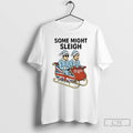 Classic Some Might Sleigh Oasis Merry Christmas T Shirts