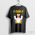 Premium Quote Rooster Meme F Caw F T Shirts