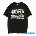 I Am Not Retired Im Under New Management See Wife For Details Tshirts Sweater