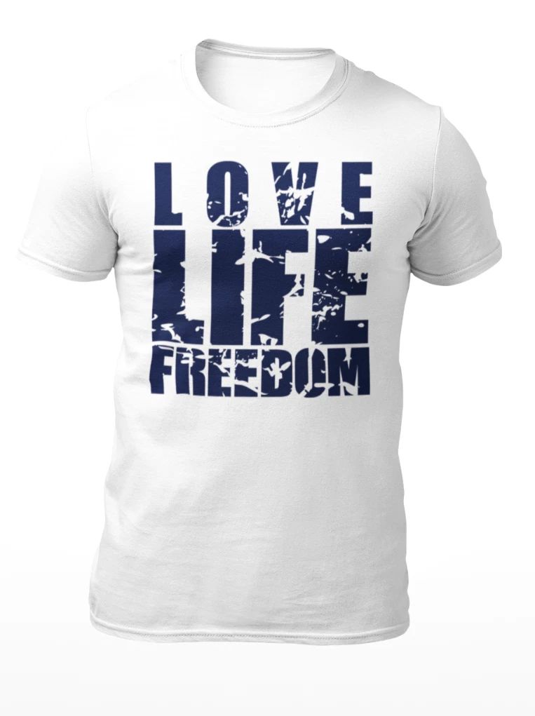 Love Life Freedom - Motivational Men's T-Shirt - Women's T-Shirt