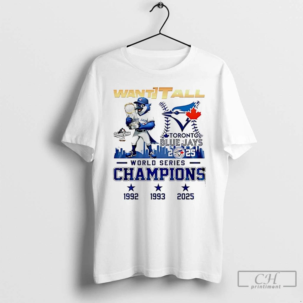 Classic Toronto Blue Jays 2025 World Series Champions Want It All T Shirts