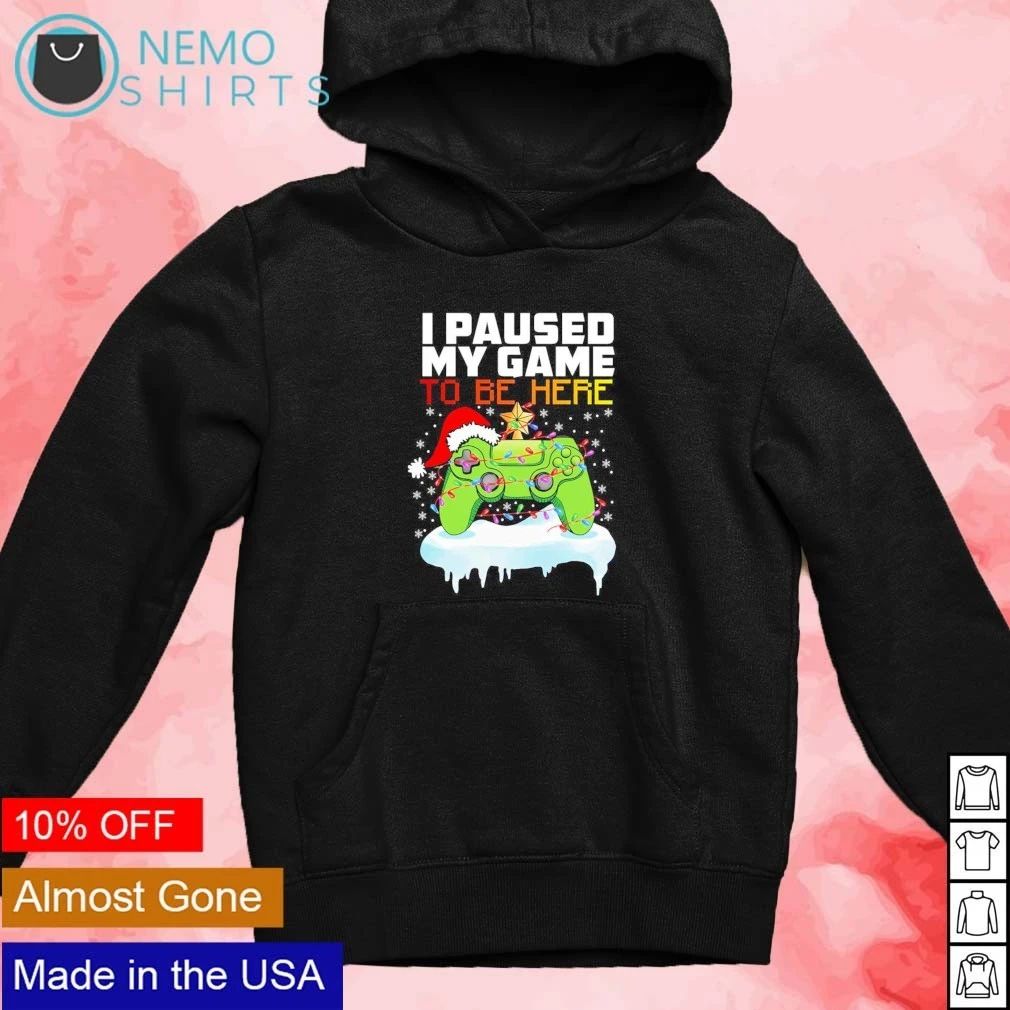 I Paused My Game to Be Here Christmas Gaming shirt