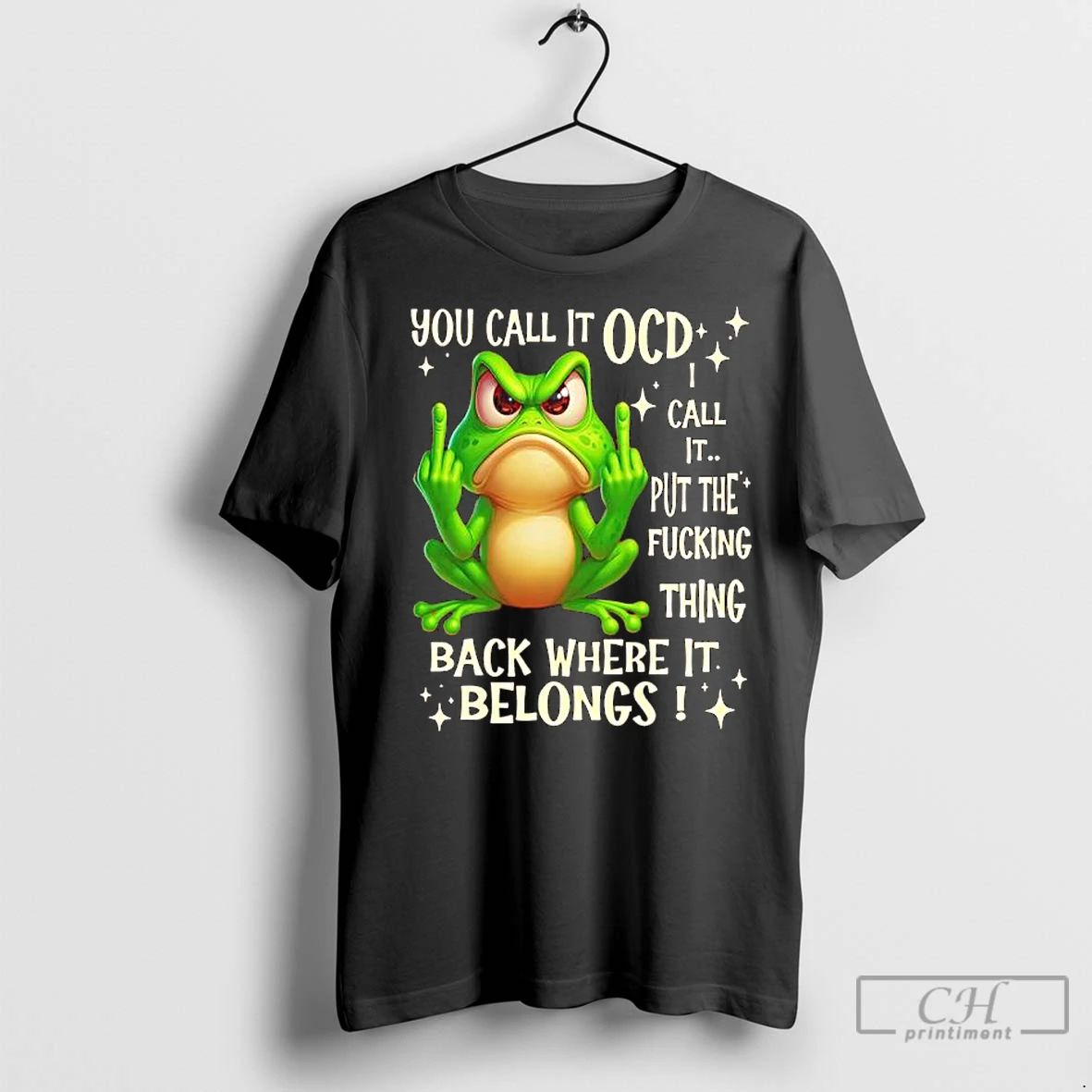 Premium Frog Fuck You Call It Ocd Call It Put The Fucking Thing Back Where