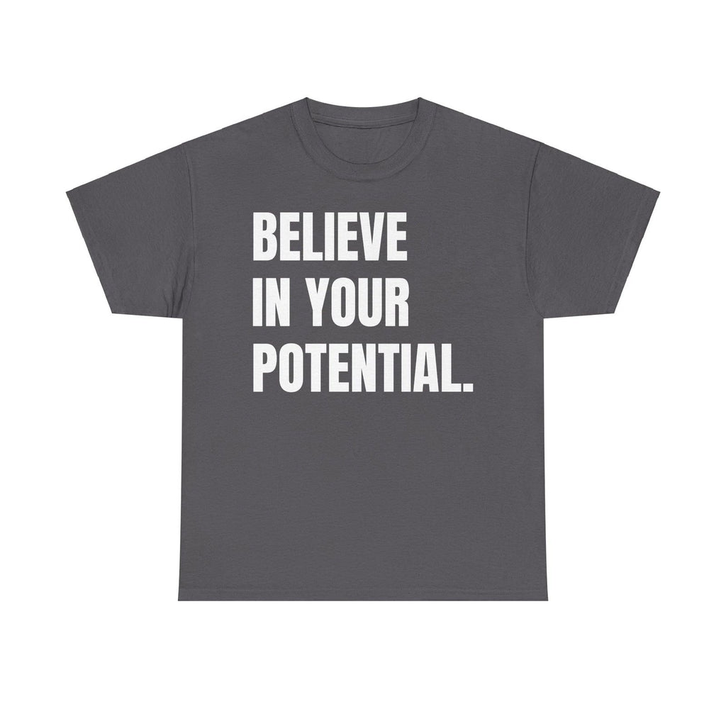 Believe in Your Potential Shirt, Motivational Shirt, Inspirational Shirt, Gift