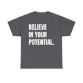 Believe in Your Potential Shirt, Motivational Shirt, Inspirational Shirt, Gift