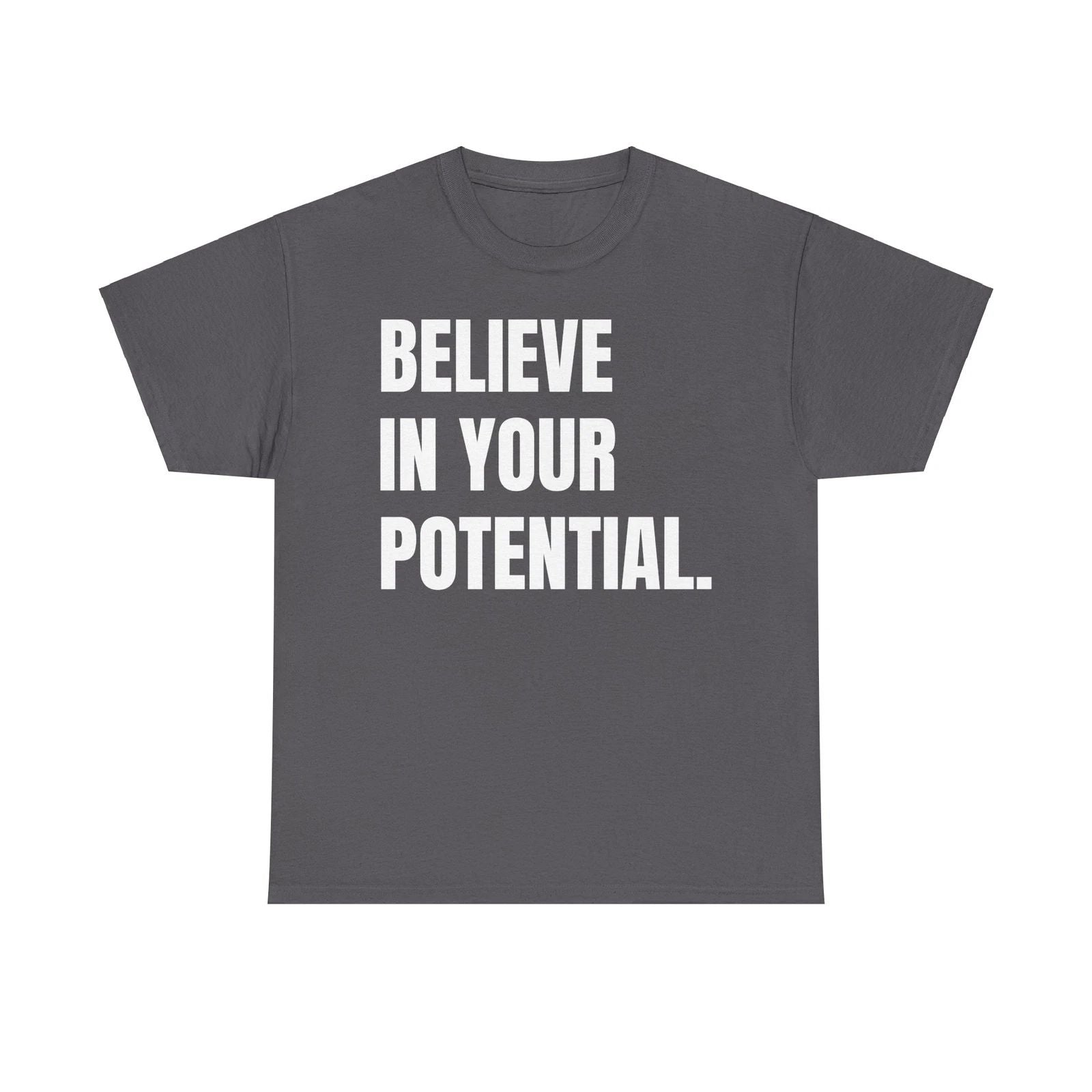 Believe in Your Potential Shirt, Motivational Shirt, Inspirational Shirt, Gift