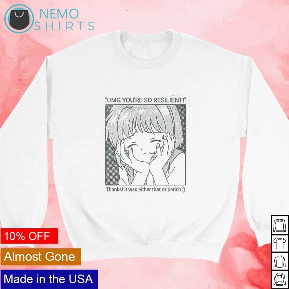 Cardcaptor Sakura Omg You’re So Resilient it was either that or perish shirt
