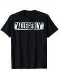 Allegedly Funny T-Shirt Sarcastic Humor Meme Graphic Tee