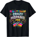 Crazy Hispanic Fan Quote T-Shirt S-5XL