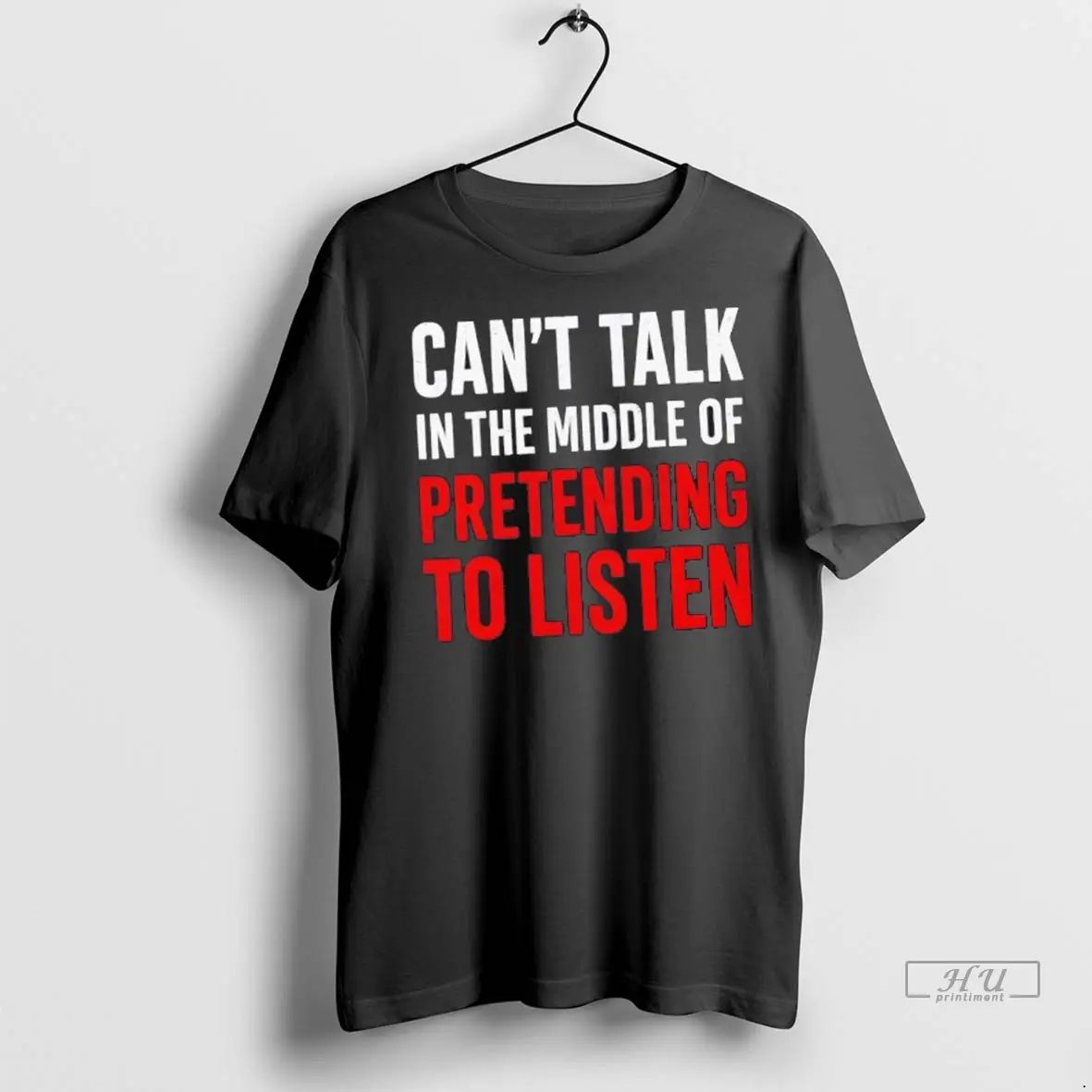 Officials Cant Talk In The Middle Of Pretending To Listen Funny Quote T Shirts