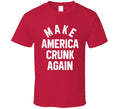 Make America Crunk Again T Shirt
