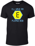 I'll have an E T-Shirt - Funny retro t shirt Bob Blockbusters tv fashion rave uk