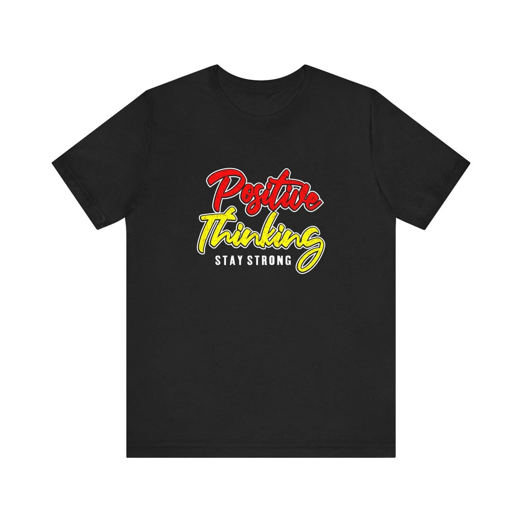 Motivational T-Shirt, Positive Thinking Tee, Stay Strong Apparel, Inspirational