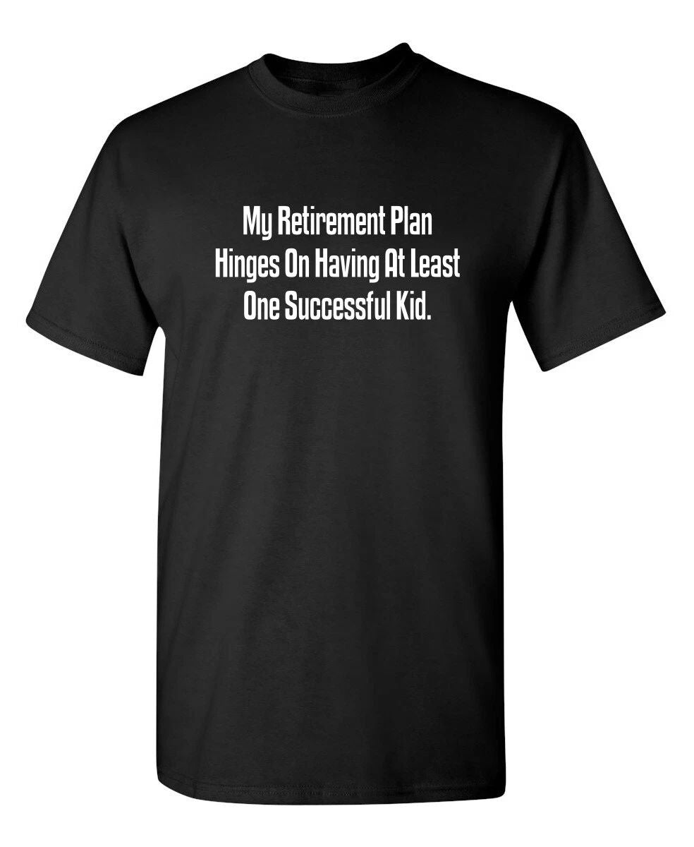 My Retirement Plan Hinges Sarcastic Humor Graphic Novelty Funny T Shirt