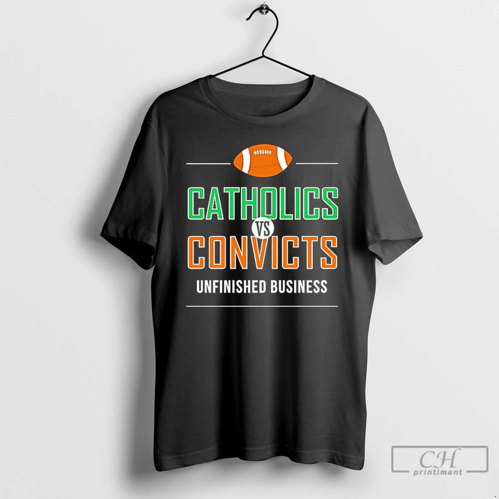 Classic Catholics Vs Convicts Unfinished Business T Shirts