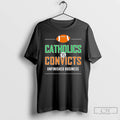 Classic Catholics Vs Convicts Unfinished Business T Shirts