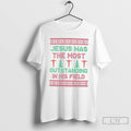 Classic Jesus Was The Most Outstanding In His Field Ugly Christmas T Shirts