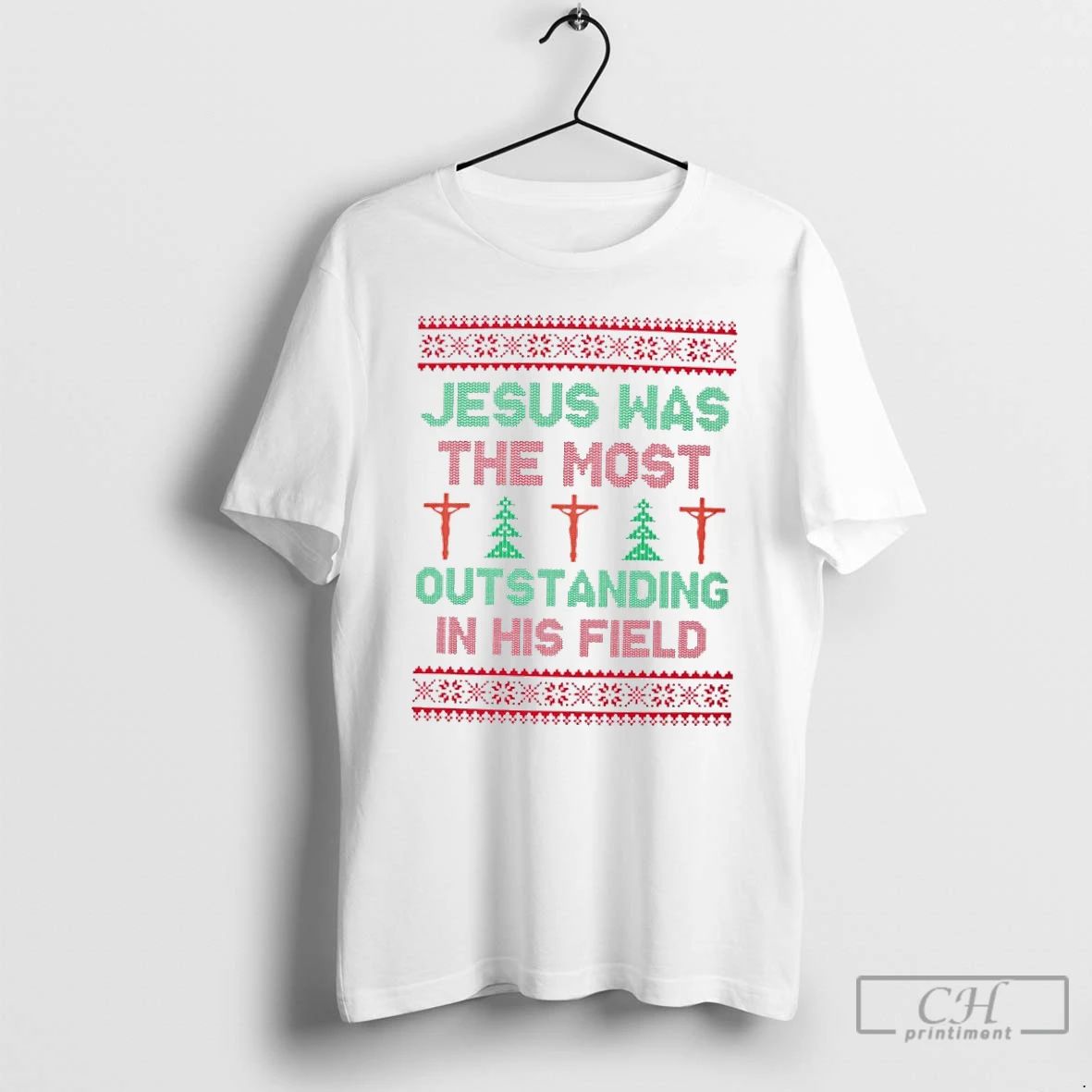 Classic Jesus Was The Most Outstanding In His Field Ugly Christmas T Shirts