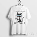 Premium Im Here Im Awake Cat Coffee Dont Push It T Shirts